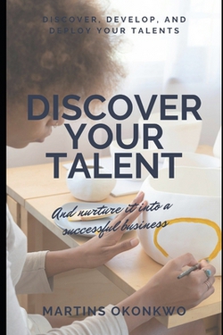 Discover and Nurture Your Talents into a Successful Business — book cover